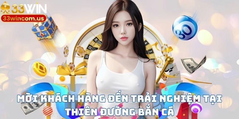 Mời khách hàng đến trải nghiệm tại thiên đường bắn cá