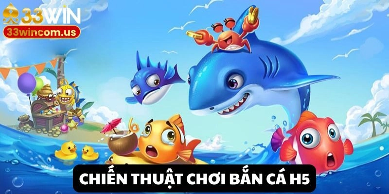 Bỏ túi kinh nghiệm Bắn cá H5 xanh chín từ đại cao thủ